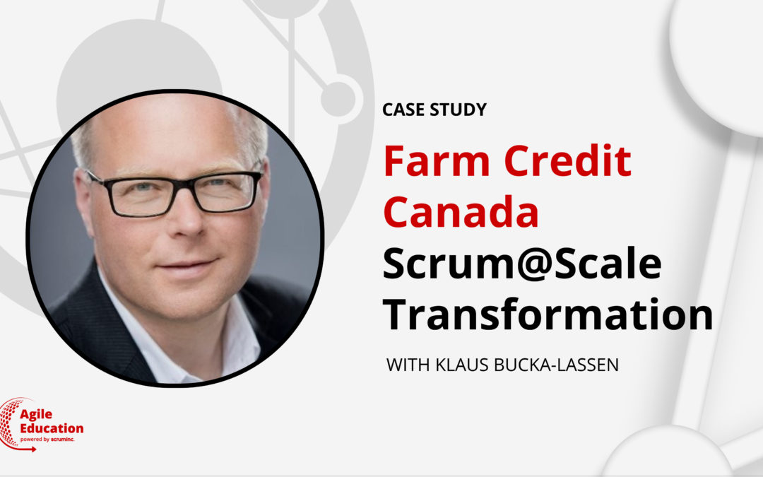 Agile Transformation at Farm Credit Canada with Klaus Bucka-Lassen