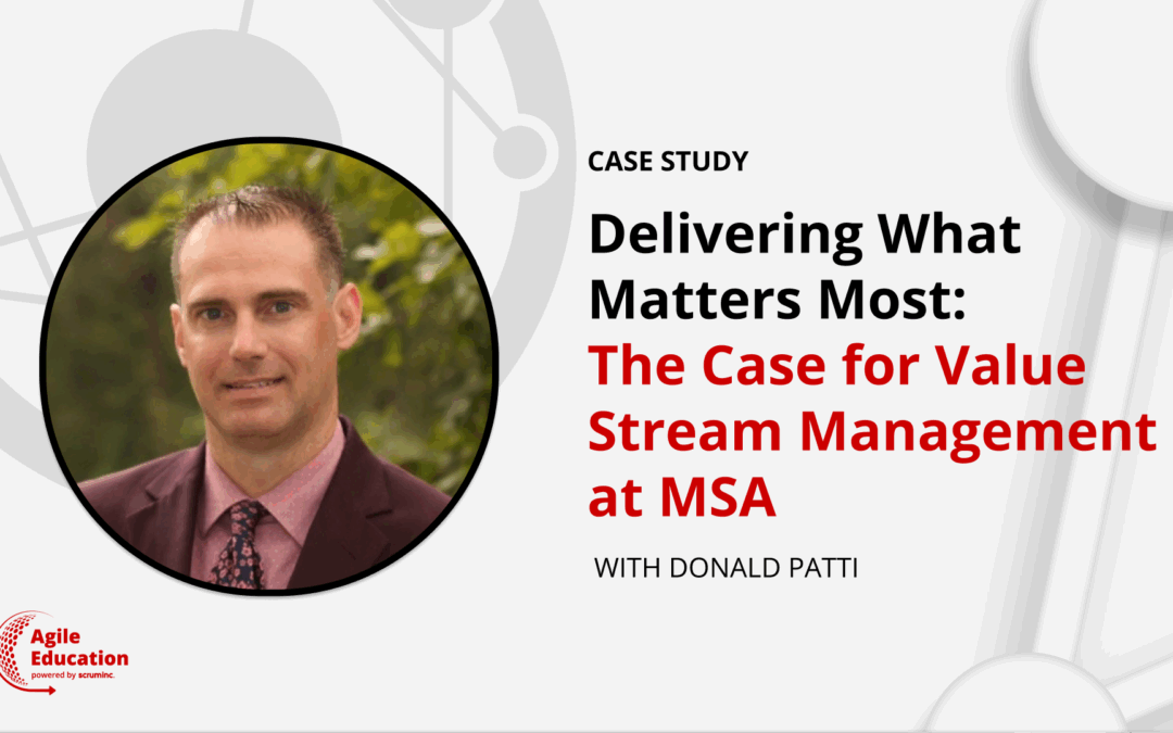 Delivering What Matters Most: The Case for Value Stream Management at MSA